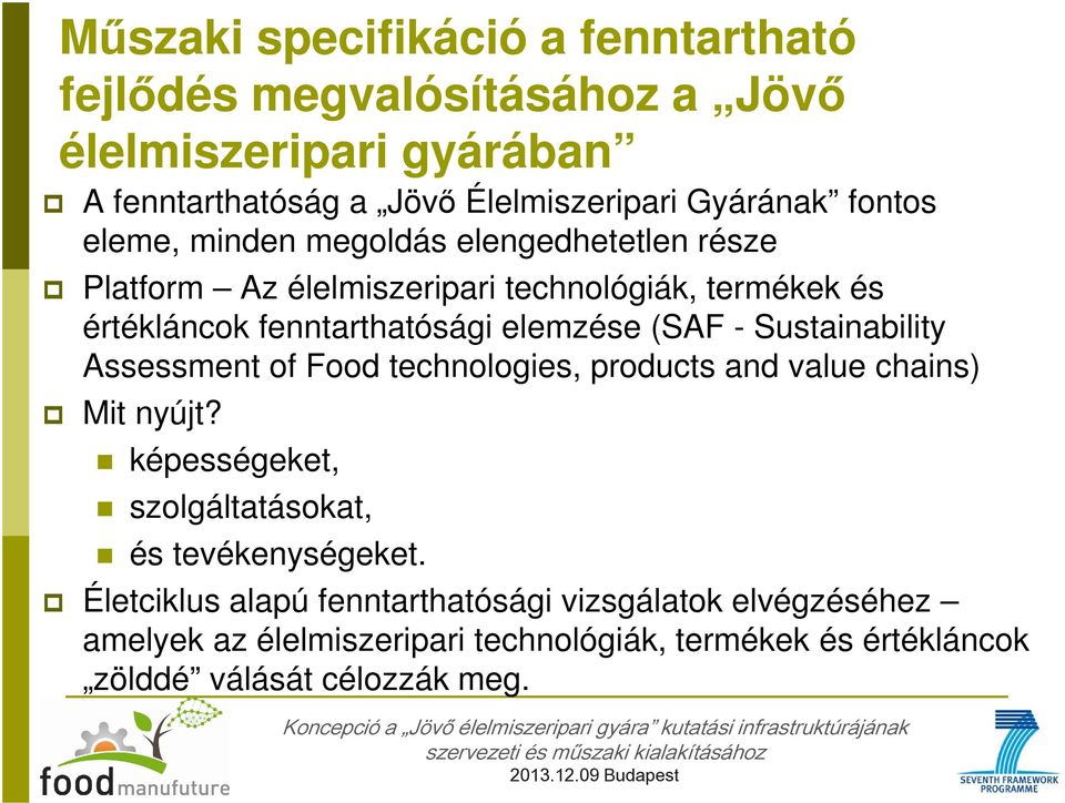 (SAF - Sustainability Assessment of Food technologies, products and value chains) Mit nyújt? képességeket, szolgáltatásokat, és tevékenységeket.