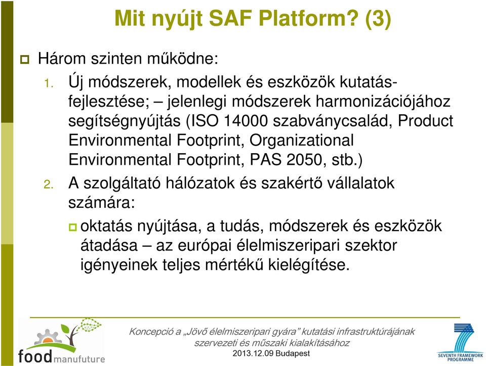 14000 szabványcsalád, Product Environmental Footprint, Organizational Environmental Footprint, PAS 2050, stb.) 2.