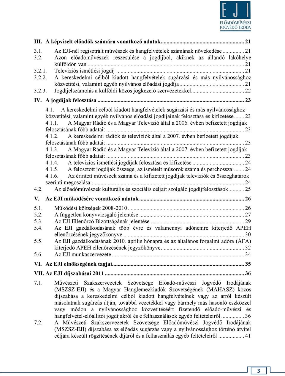 .. 22 IV. A jogdíjak felosztása... 23 4.1.