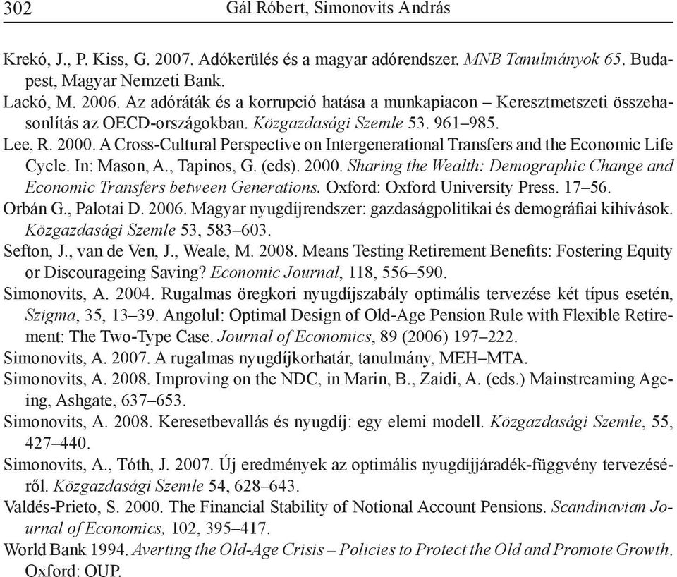 A Cross-Cultural Perspective on Intergenerational Transfers and the Economic Life Cycle. In: Mason, A., Tapinos, G. (eds). 2000.