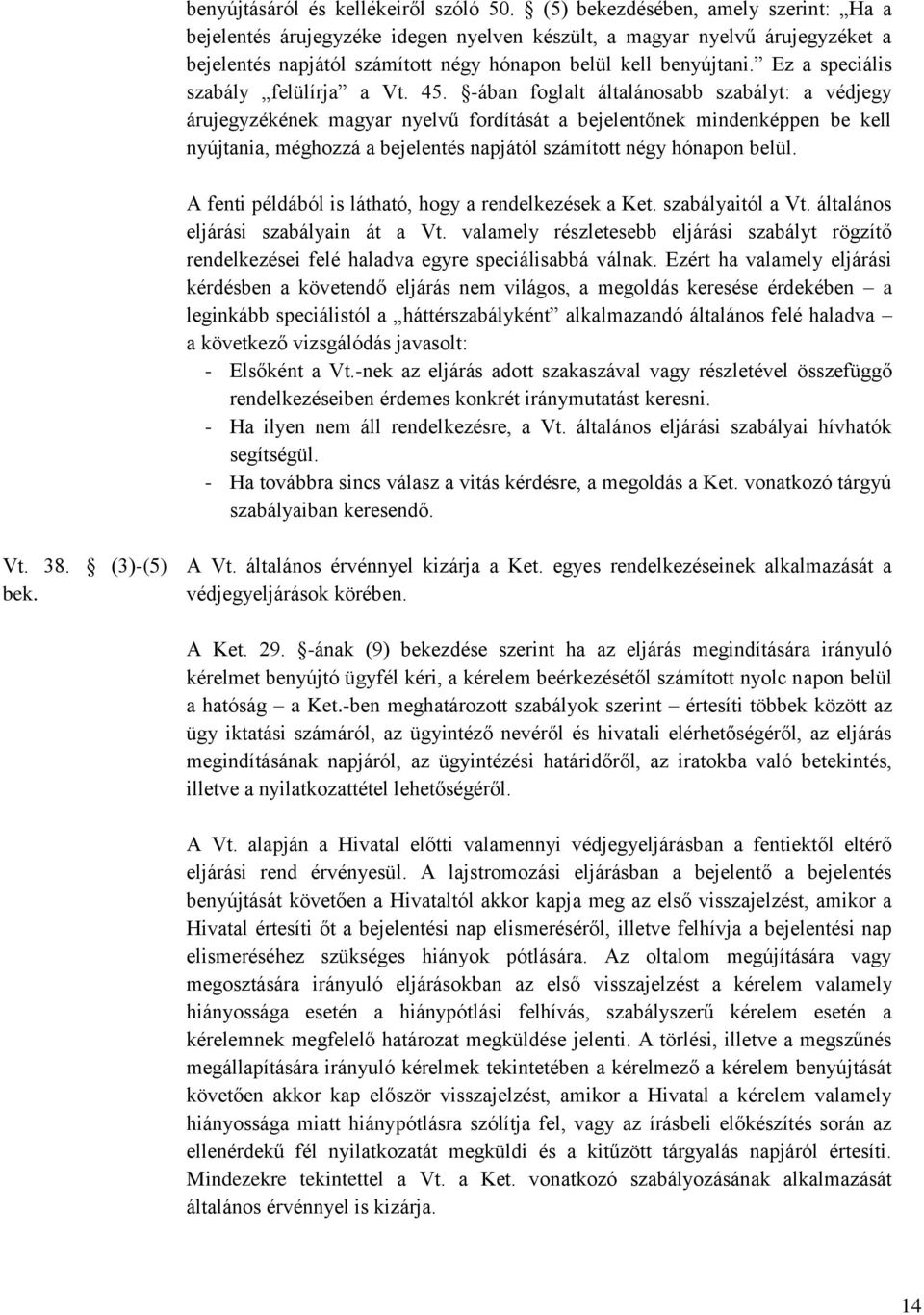 ELSŐ RÉSZ A VÉDJEGYÜGYEK INTÉZÉSÉNEK ÁLTALÁNOS SZABÁLYAI I. FEJEZET A  VÉDJEGYELJÁRÁSOK ÁLTALÁNOS SZABÁLYAI A SZELLEMI TULAJDON NEMZETI - PDF Free  Download