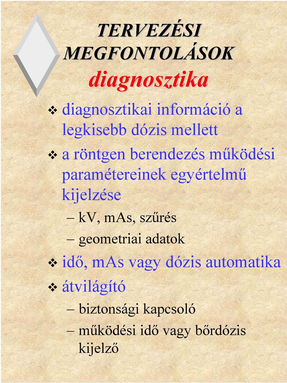 egyértelmű kijelzése kv, mas, szűrés geometriai adatok idő, mas vagy