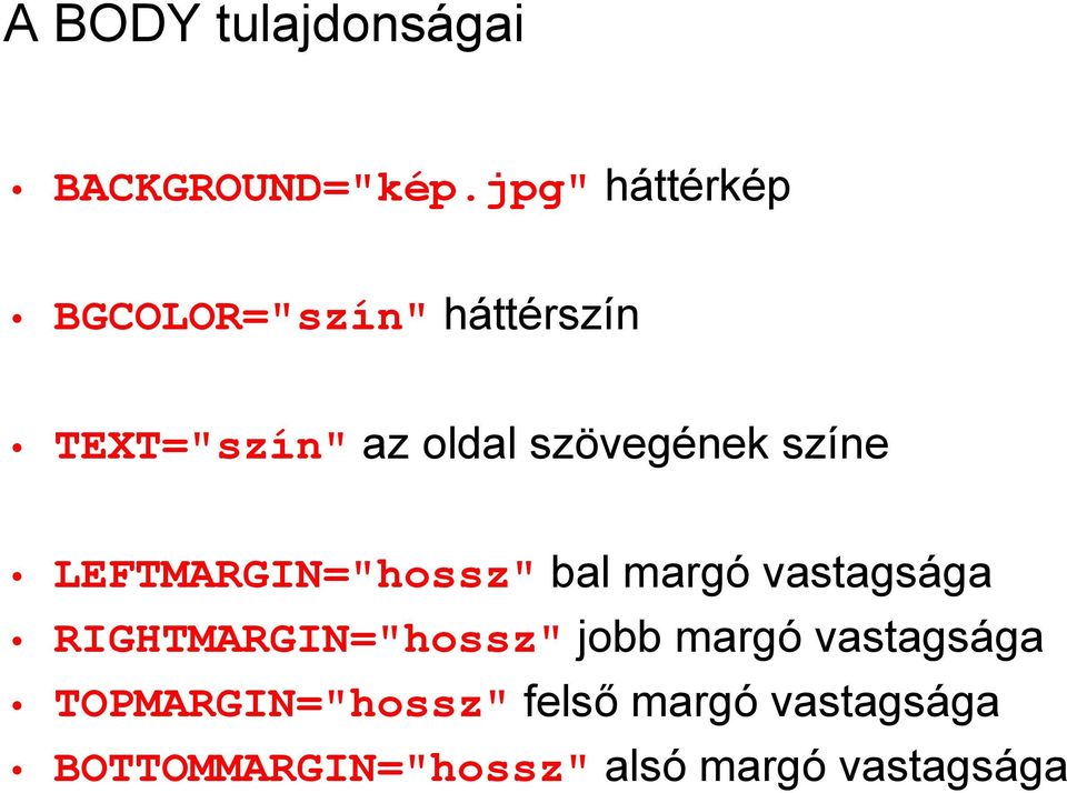 szövegének színe LEFTMARGIN="hossz" bal margó vastagsága