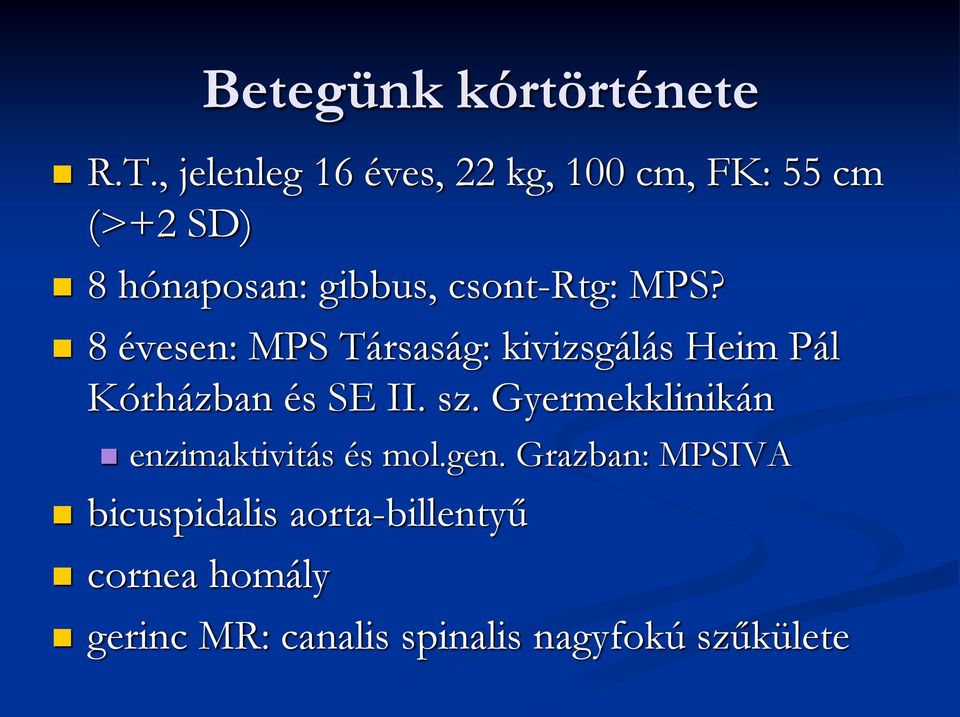 csont-rtg: MPS? 8 évesen: MPS Társaság: kivizsgálás Heim Pál Kórházban és SE II. sz.