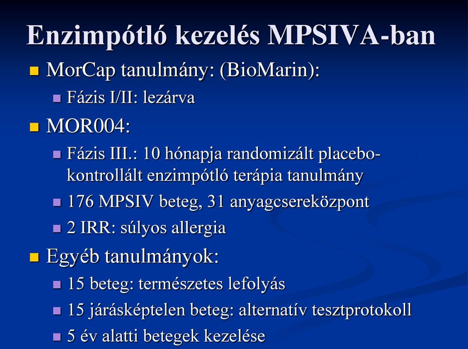 : 10 hónapja randomizált placebokontrollált enzimpótló terápia tanulmány 176 MPSIV beteg,