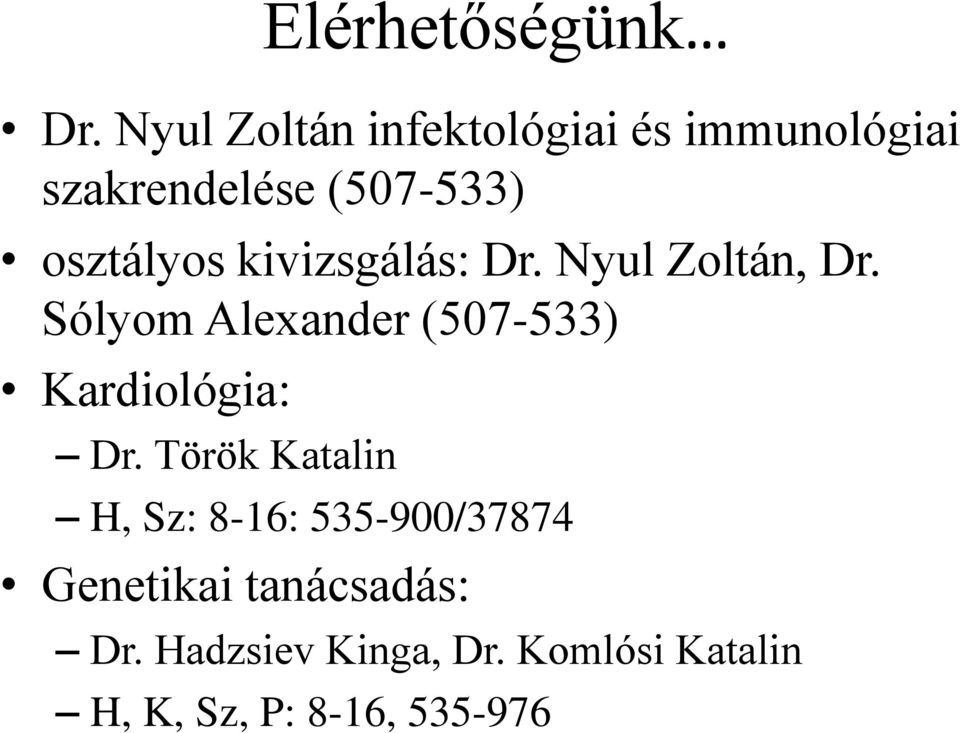 kivizsgálás: Dr. Nyul Zoltán, Dr.