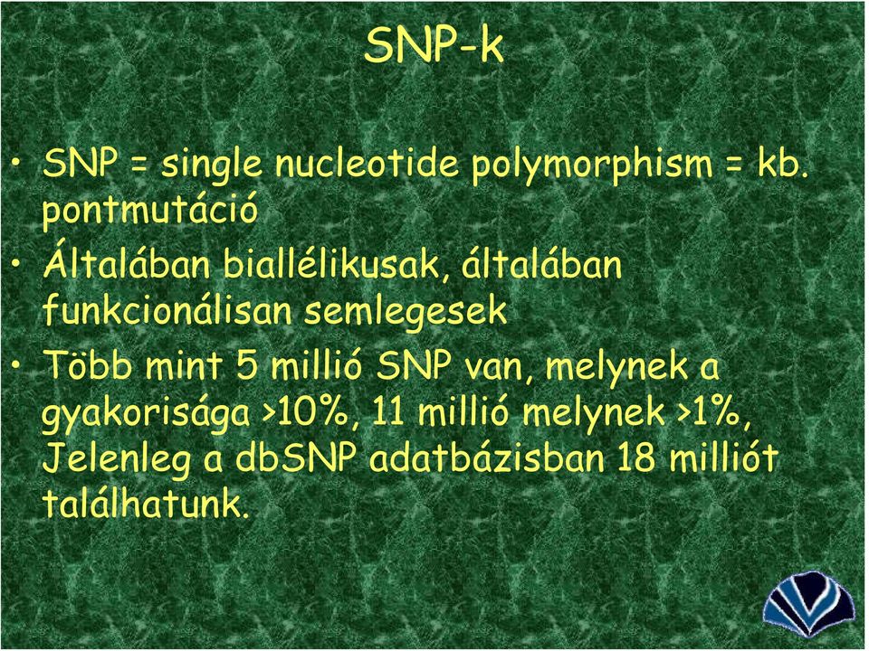semlegesek Több mint 5 millió SNP van, melynek a gyakorisága