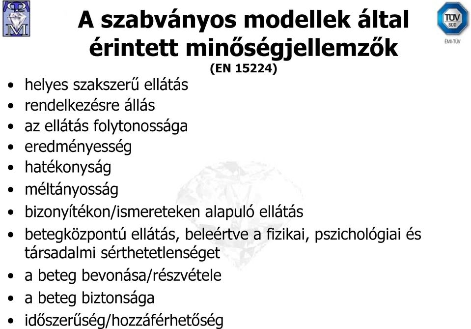 bizonyítékon/ismereteken alapuló ellátás betegközpontú ellátás, beleértve a fizikai,