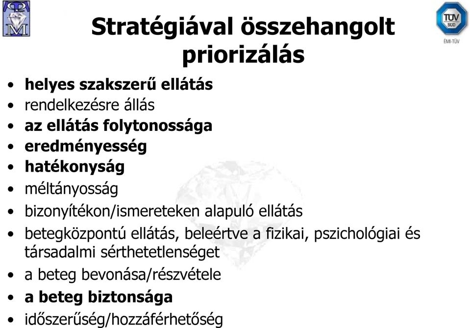 alapuló ellátás betegközpontú ellátás, beleértve a fizikai, pszichológiai és társadalmi