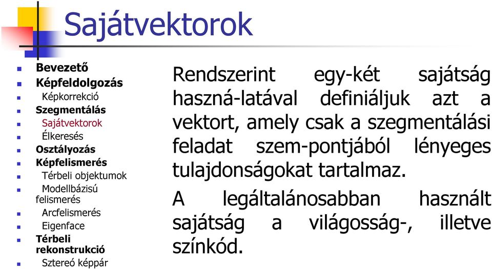 szegmentálási feladat szem-pontjából lényeges tulajdonságokat