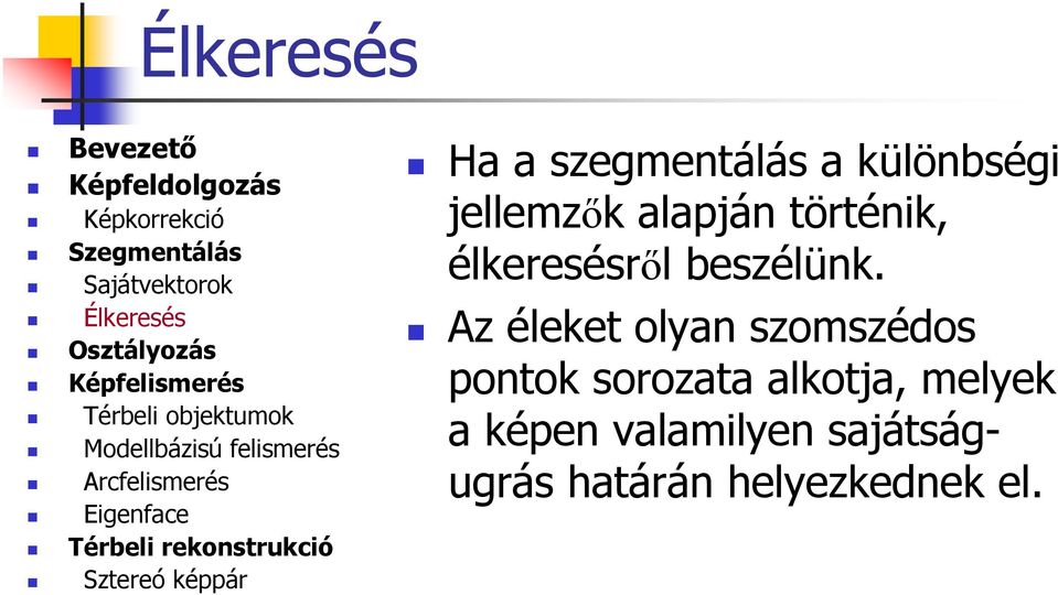 Az éleket olyan szomszédos pontok sorozata alkotja,