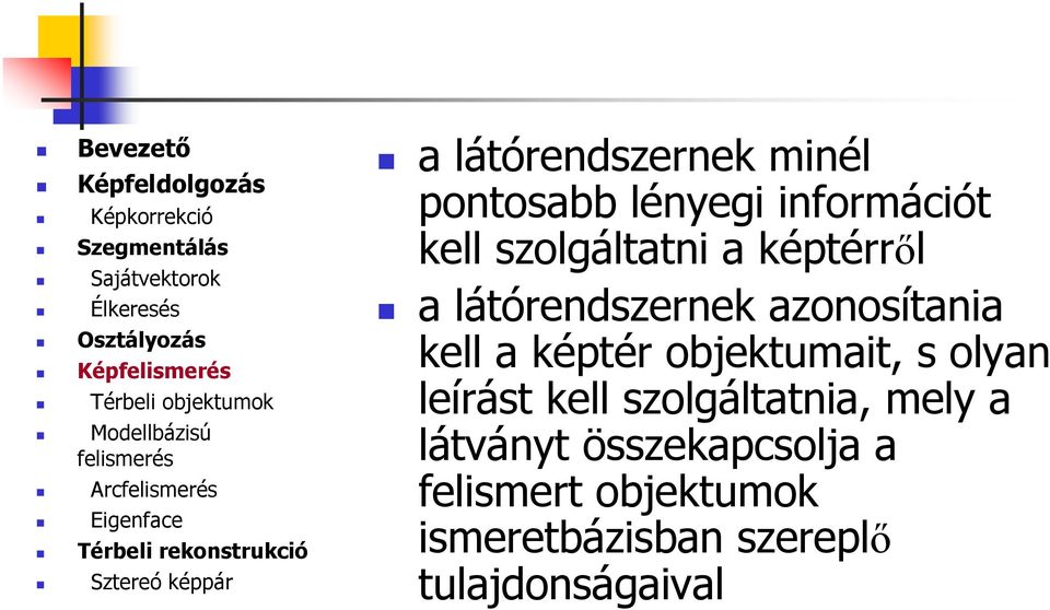 objektumait, s olyan leírást kell szolgáltatnia, mely a látványt