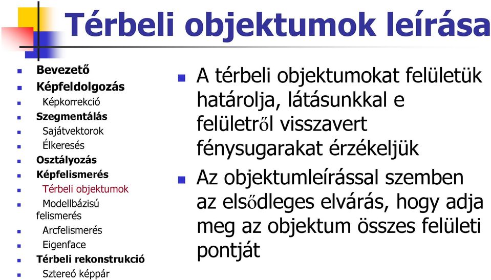fénysugarakat érzékeljük Az objektumleírással szemben az