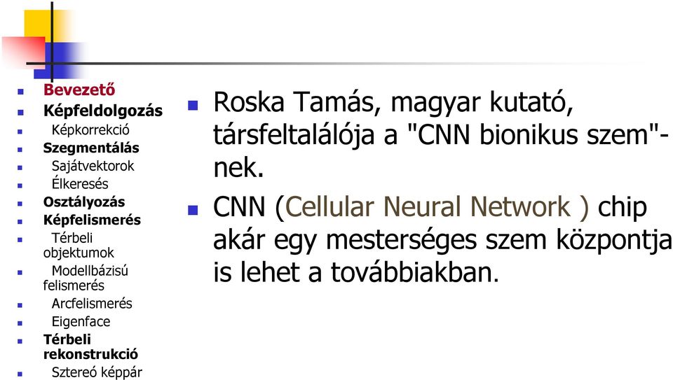 CNN (Cellular Neural Network ) chip akár egy