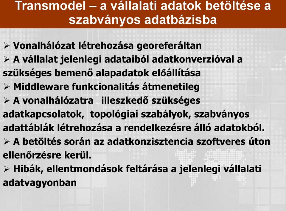illeszkedő szükséges adatkapcsolatok, topológiai szabályok, szabványos adattáblák létrehozása a rendelkezésre álló adatokból.