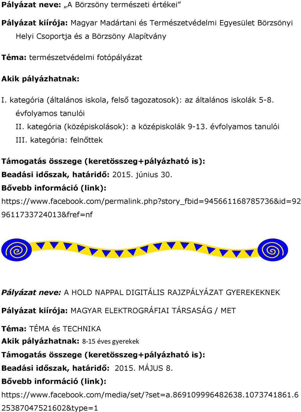 kategória: felnőttek Beadási időszak, határidő: 2015. június 30. https://www.facebook.com/permalink.php?