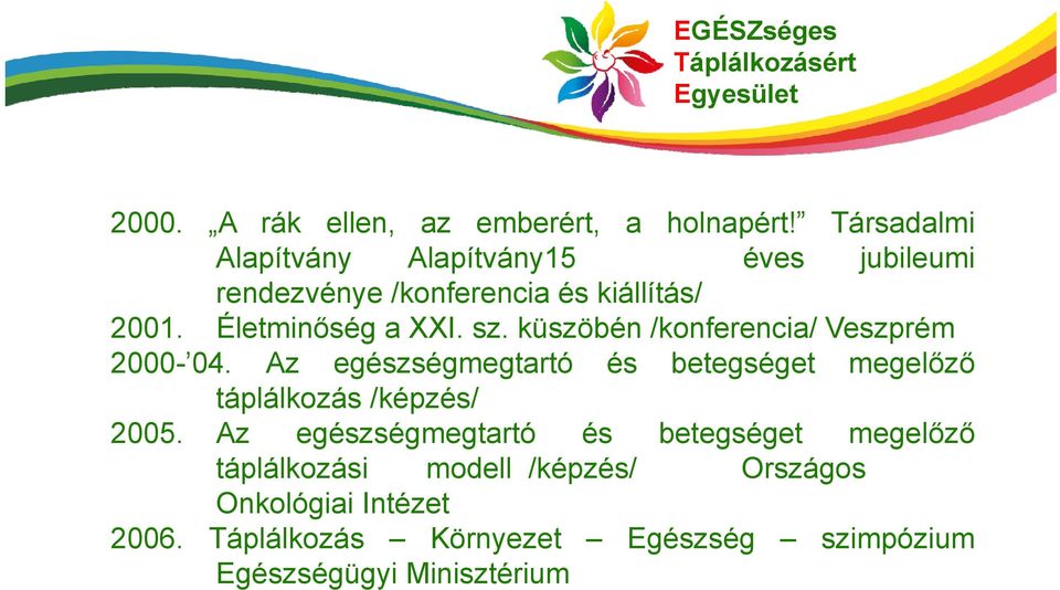 Életminőség a XXI. sz. küszöbén /konferencia/ Veszprém 2000-04.