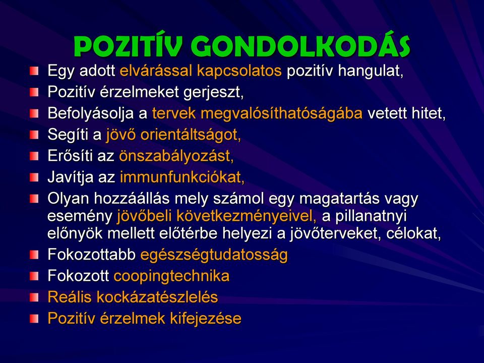 hozzáállás mely számol egy magatartás vagy esemény jövőbeli következményeivel, a pillanatnyi előnyök mellett előtérbe helyezi