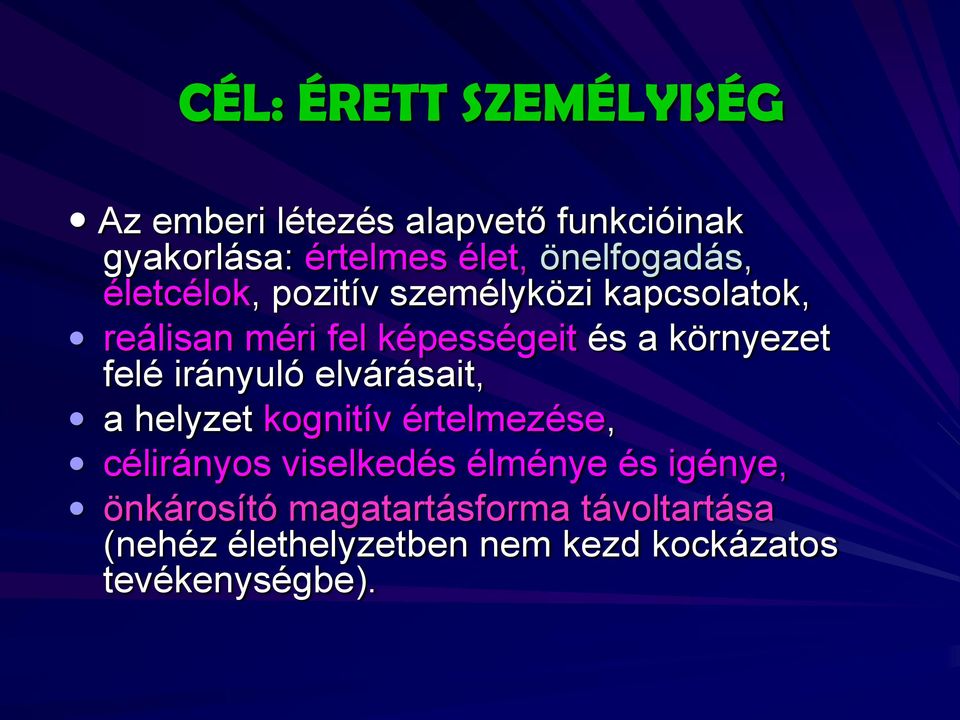 környezet felé irányuló elvárásait, a helyzet kognitív értelmezése, célirányos viselkedés
