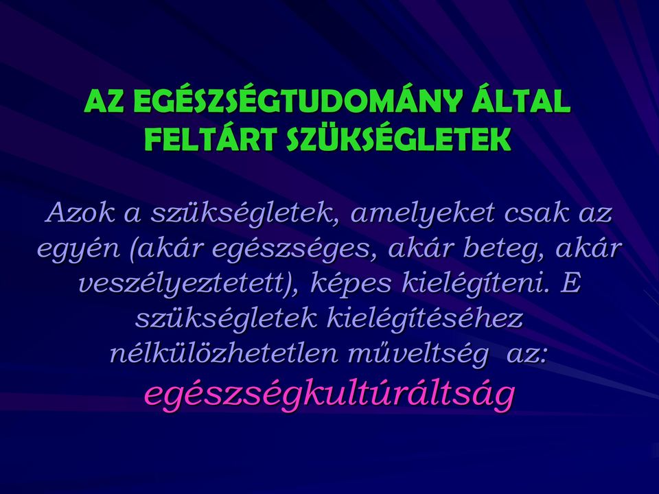 beteg, akár veszélyeztetett), képes kielégíteni.
