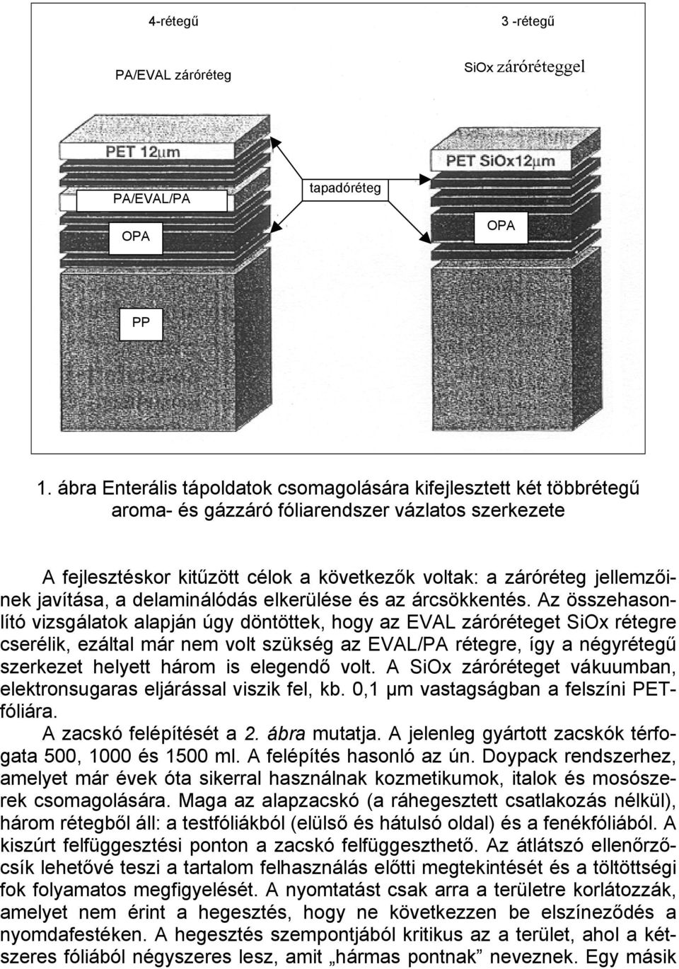 javítása, a delaminálódás elkerülése és az árcsökkentés.