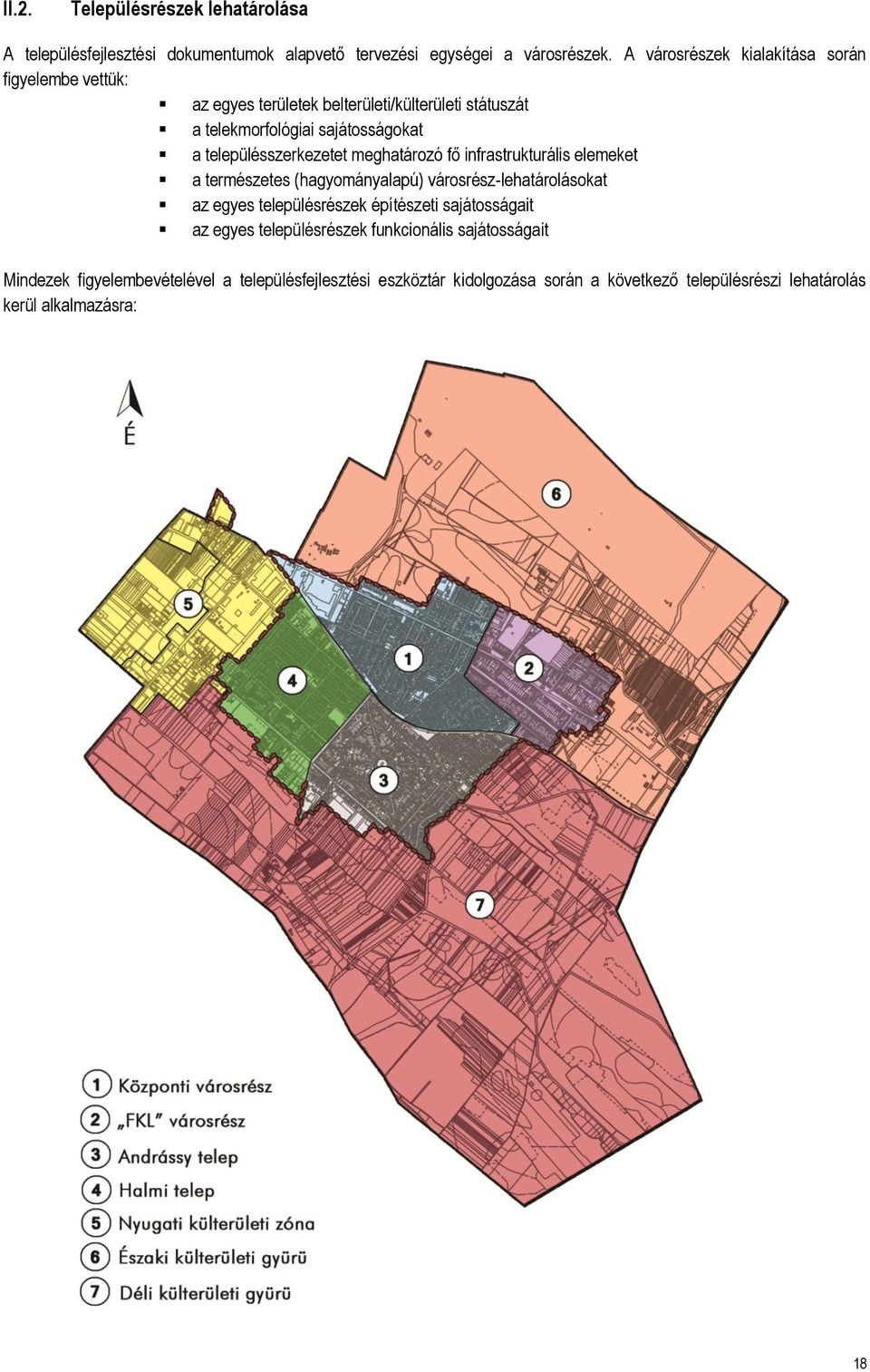 településszerkezetet meghatározó fő infrastrukturális elemeket a természetes (hagyományalapú) városrész-lehatárolásokat az egyes településrészek