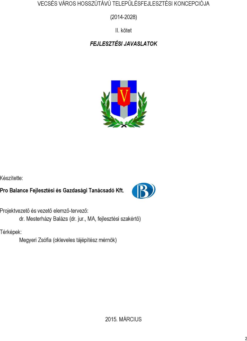 Tanácsadó Kft. Projektvezető és vezető elemző-tervező: dr. Mesterházy Balázs (dr.