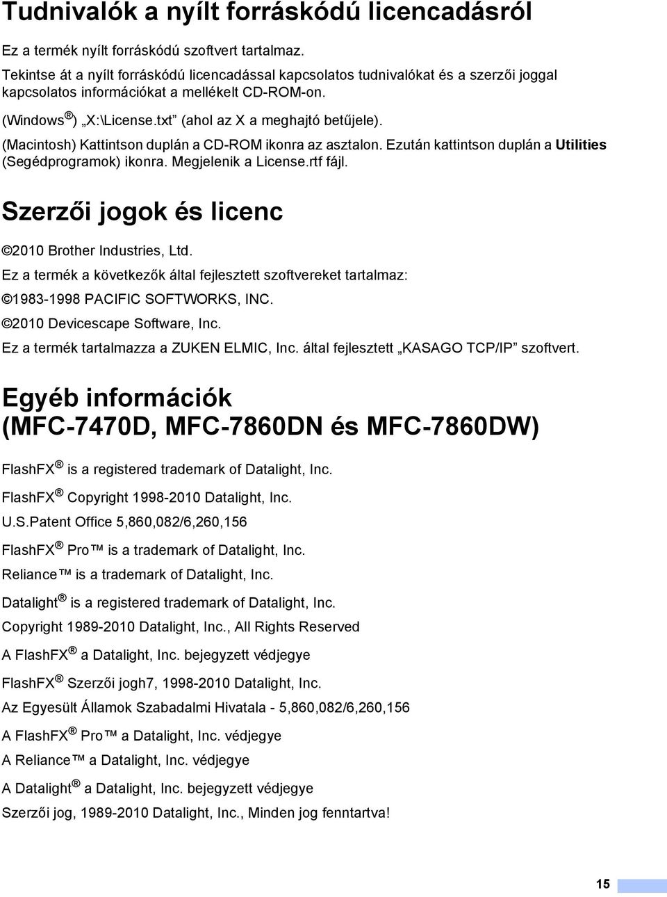 (Macintosh) Kattintson duplán a CD-ROM ikonra az asztalon. Ezután kattintson duplán a Utilities (Segédprogramok) ikonra. Megjelenik a License.rtf fájl.