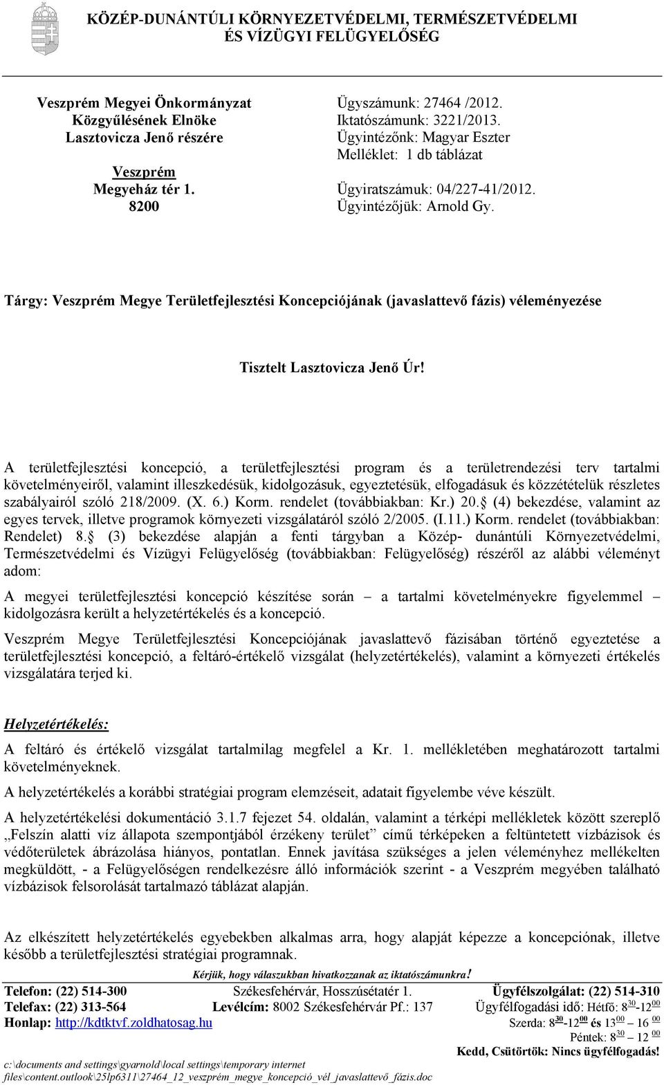 Tárgy: Veszprém Megye Területfejlesztési Koncepciójának (javaslattevő fázis) véleményezése Tisztelt Lasztovicza Jenő Úr!