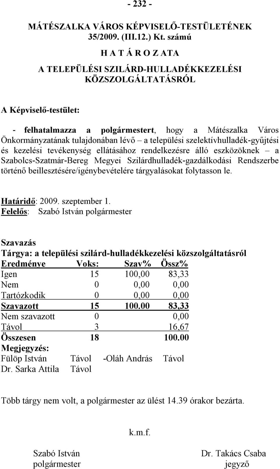 települési szelektívhulladék-gyűjtési és kezelési tevékenység ellátásához rendelkezésre álló eszközöknek a Szabolcs-Szatmár-Bereg Megyei Szilárdhulladék-gazdálkodási Rendszerbe történő