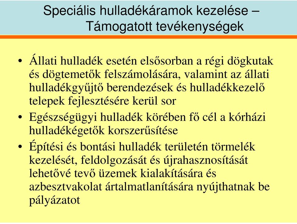 hulladék körében f cél a kórházi hulladékégetk korszersítése Építési és bontási hulladék területén törmelék kezelését,