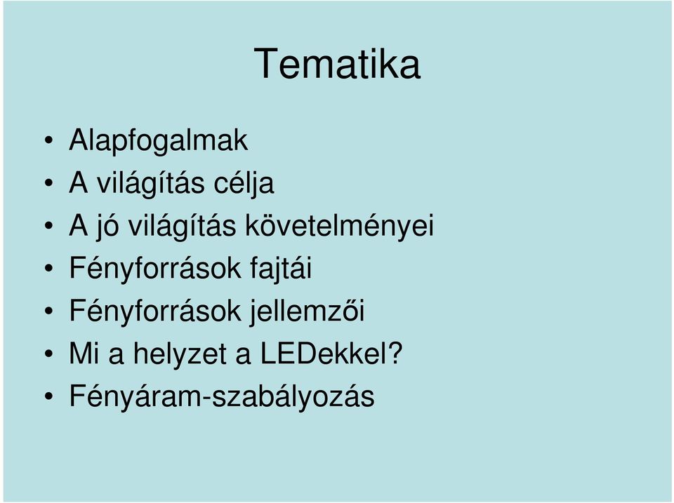 Fényforrások fajtái Fényforrások