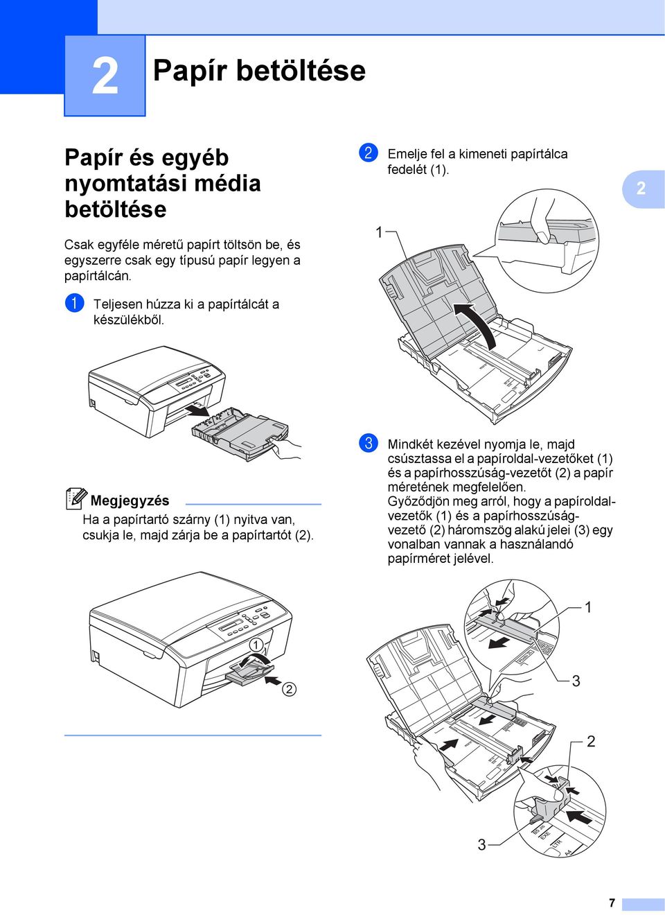 1 2 Megjegyzés Ha a papírtartó szárny (1) nyitva van, csukja le, majd zárja be a papírtartót (2).