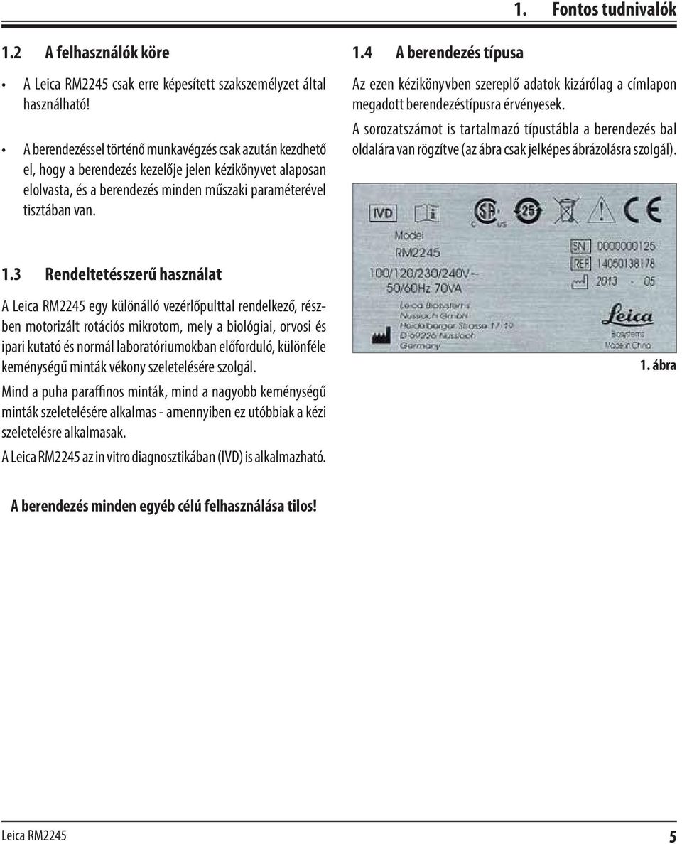 4 A berendezés típusa Az ezen kézikönyvben szereplő adatok kizárólag a címlapon megadott berendezéstípusra érvényesek.