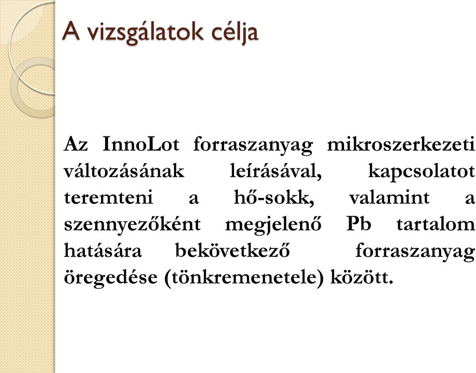 teremteni a hő-sokk, valamint a szennyezőként megjelenő Pb