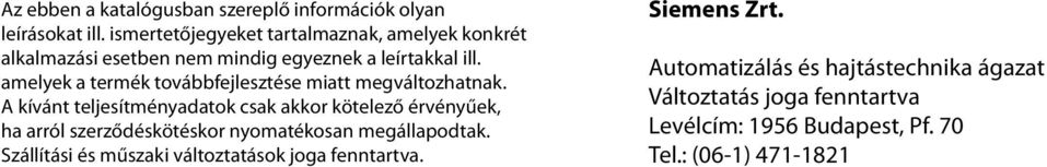amelyek a termék továbbfejlesztése miatt megváltozhatnak.