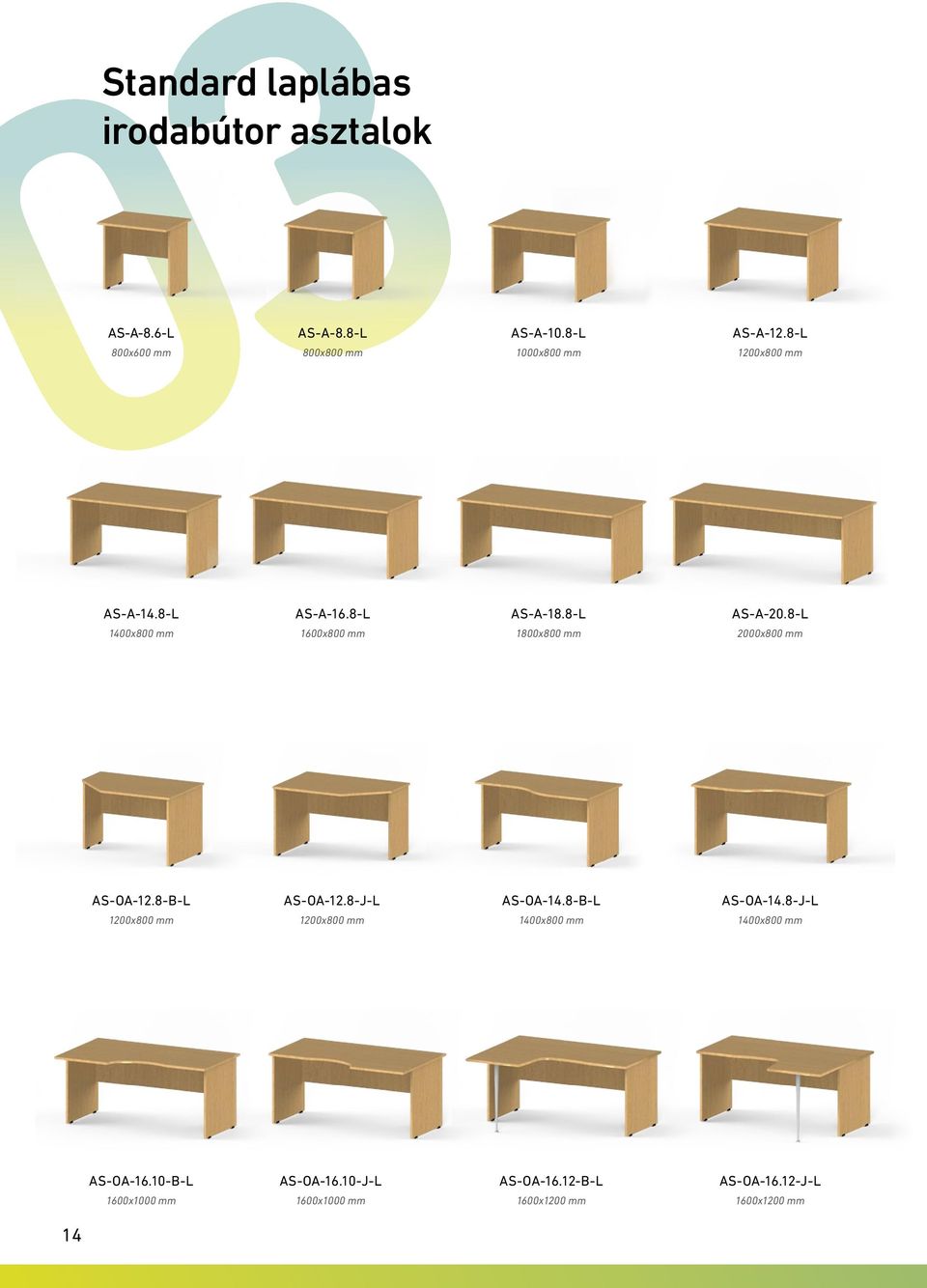 8-L 1800x800 mm AS-A-20.8-L 2000x800 mm AS-OA-12.8-B-L 1200x800 mm AS-OA-12.8-J-L 1200x800 mm AS-OA-14.