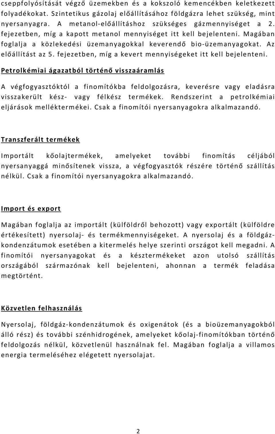 Az előállítást az 5. fejezetben, míg a kevert mennyiségeket itt kell bejelenteni.