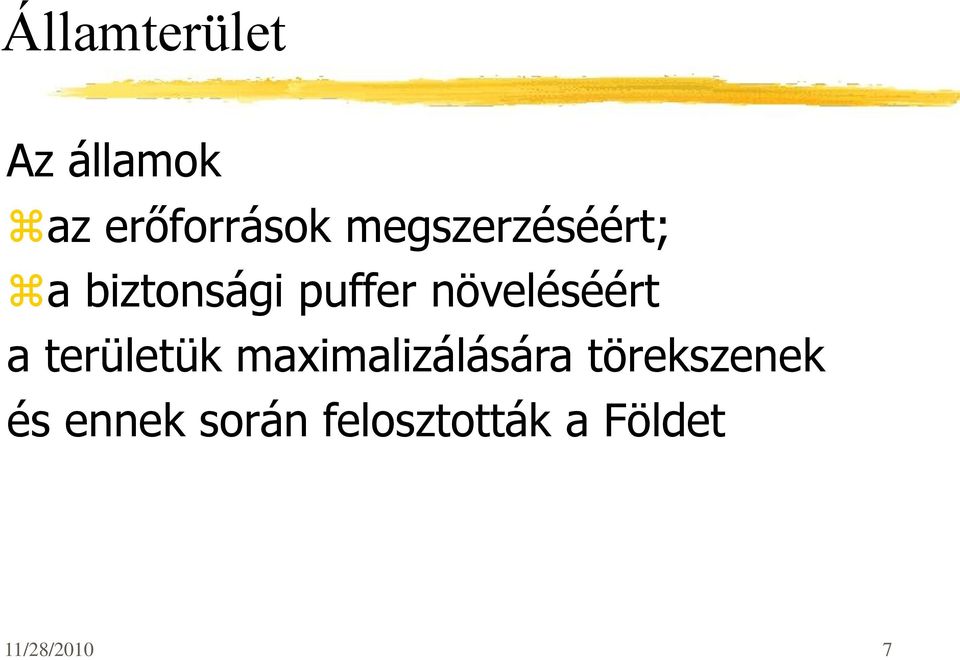 növeléséért a területük maximalizálására
