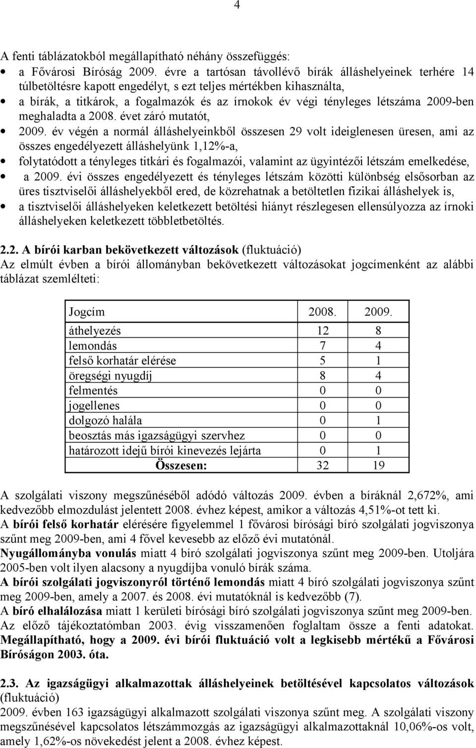 létszáma 2009-ben meghaladta a 2008. évet záró mutatót, 2009.