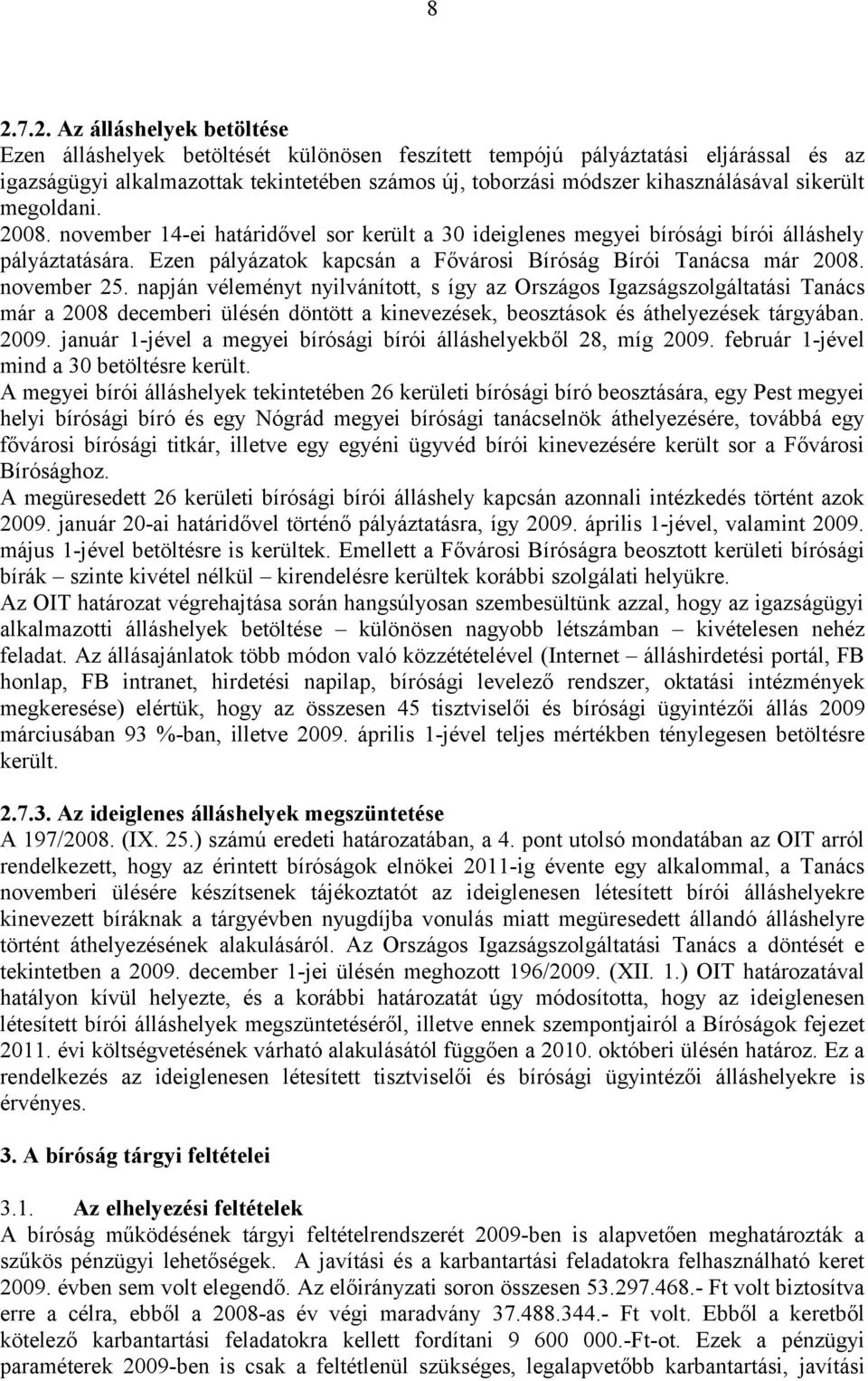 Ezen pályázatok kapcsán a Fővárosi Bíróság Bírói Tanácsa már 2008. november 25.