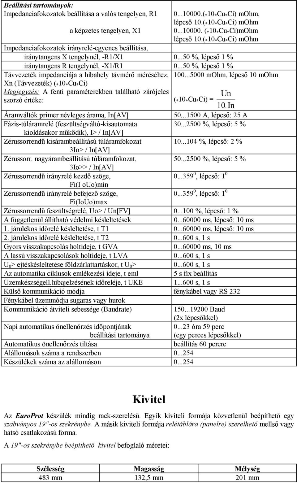 ..50 %, lépcső 1 % Távvezeték impedanciája a hibahely távmérő méréséhez, 100.