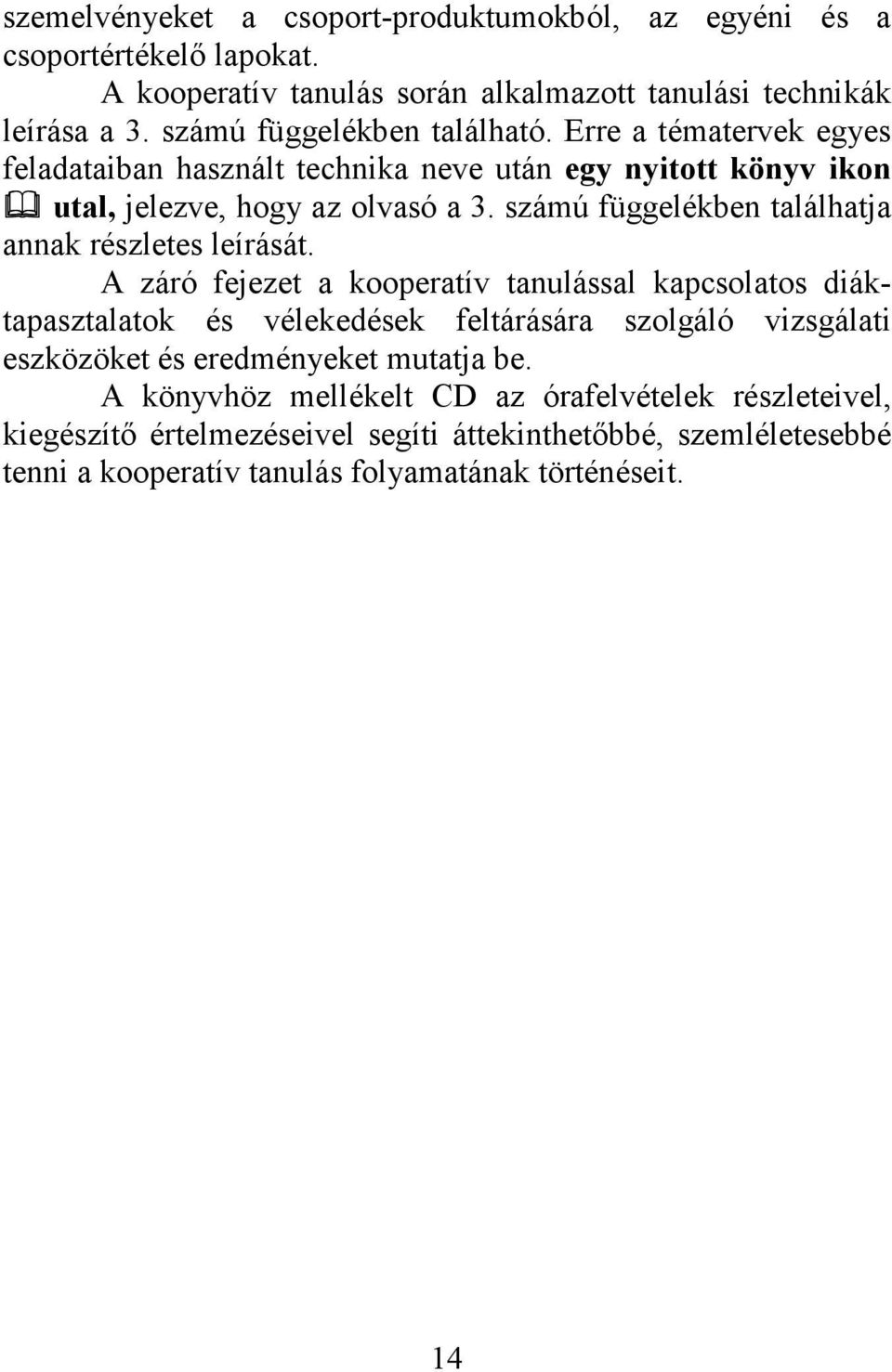 számú függelékben találhatja annak részletes leírását.