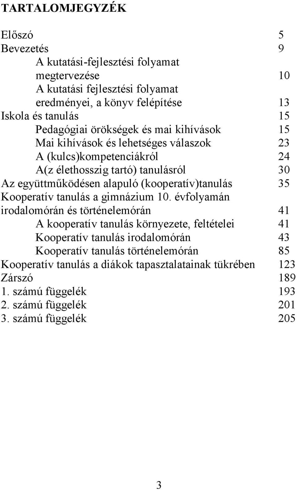 (kooperatív)tanulás 35 Kooperatív tanulás a gimnázium 10.