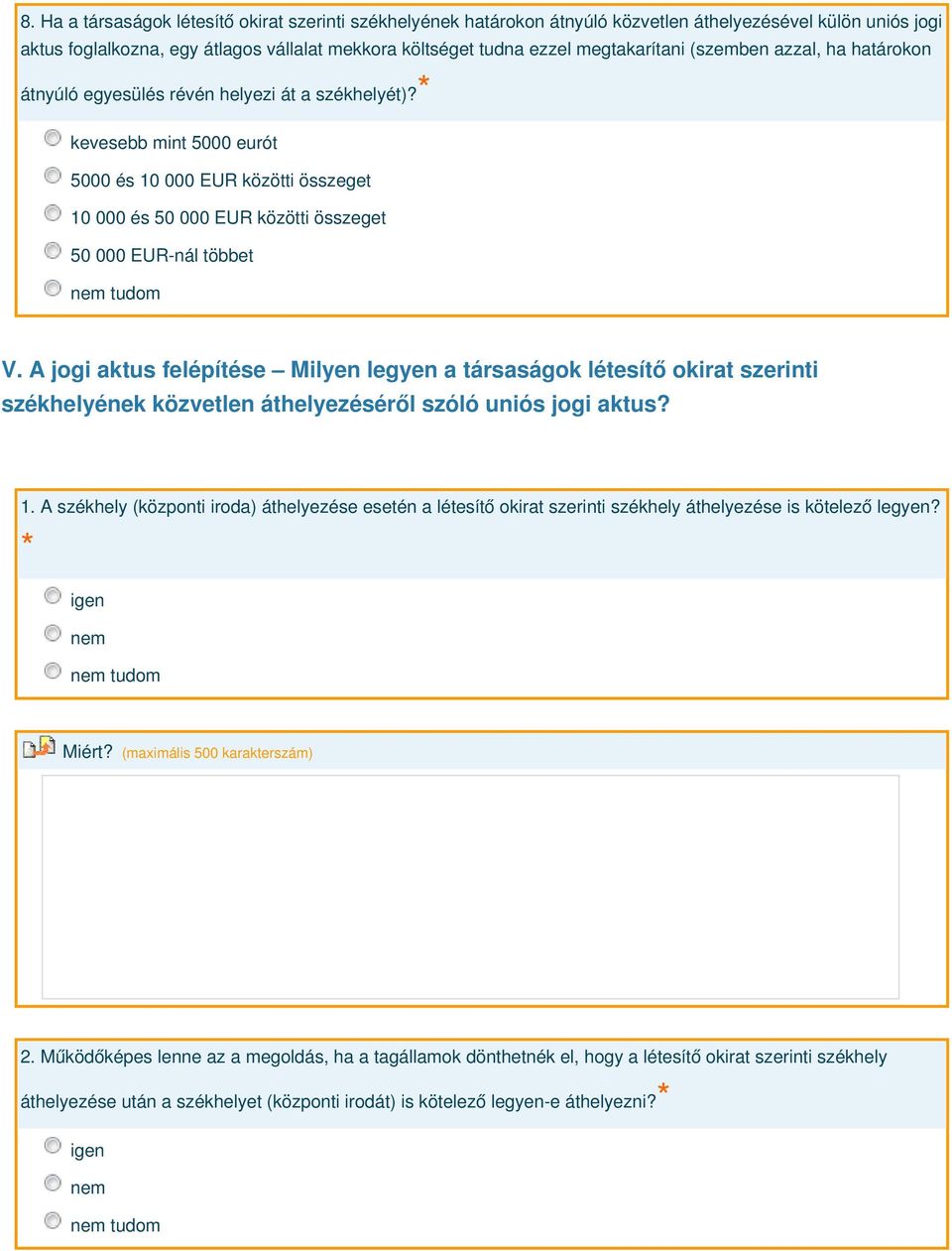 kevesebb mint 5000 eurót 5000 és 10 000 EUR közötti összeget 10 000 és 50 000 EUR közötti összeget 50 000 EUR-nál többet V.