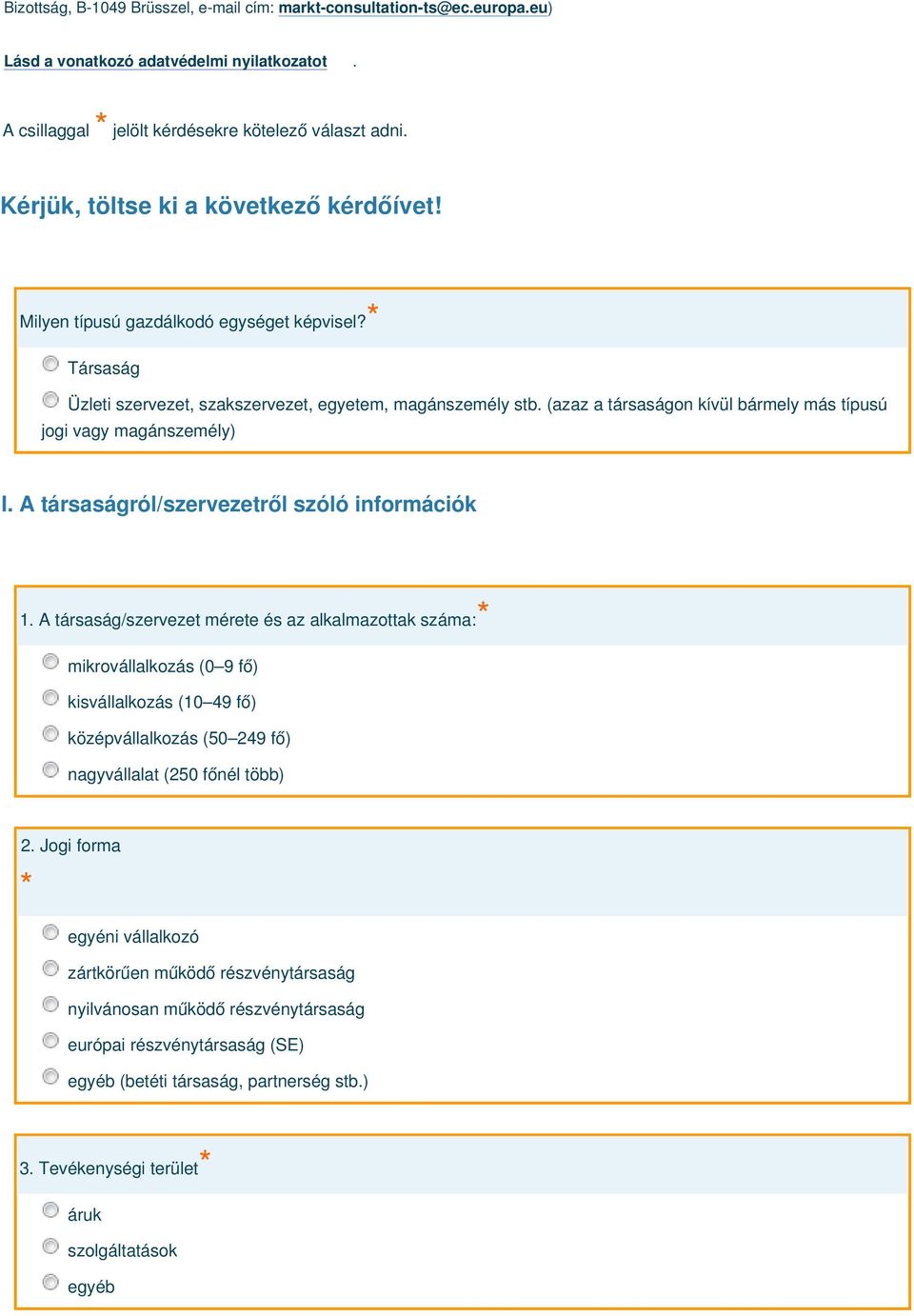 (azaz a társaságon kívül bármely más típusú jogi vagy magánszemély) I. A társaságról/szervezetről szóló információk 1.