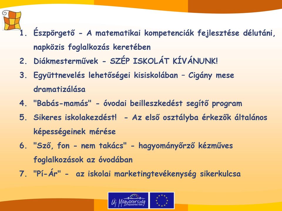 "Babás-mamás" - óvodai beilleszkedést segítő program 5. Sikeres iskolakezdést!