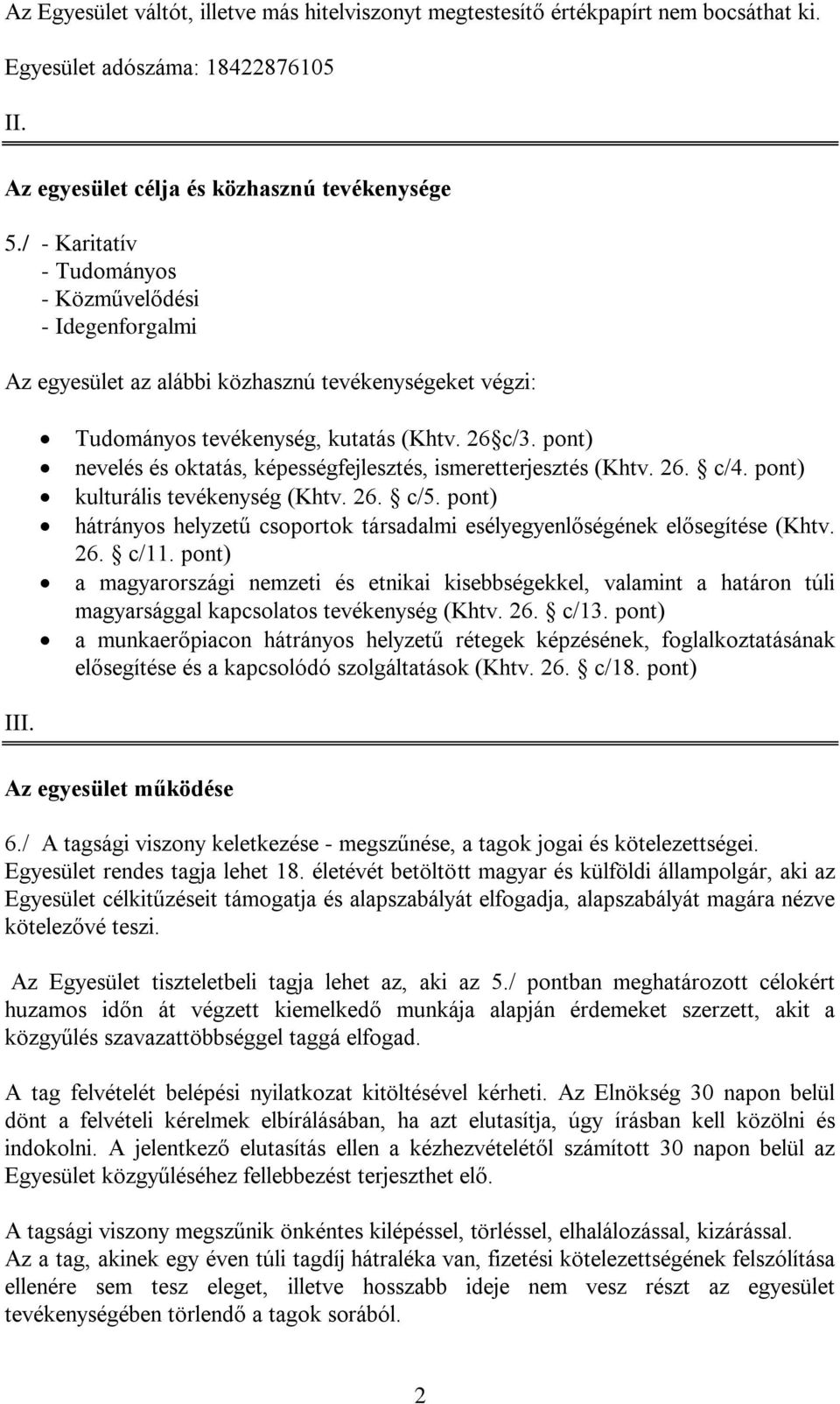 pont) nevelés és oktatás, képességfejlesztés, ismeretterjesztés (Khtv. 26. c/4. pont) kulturális tevékenység (Khtv. 26. c/5.