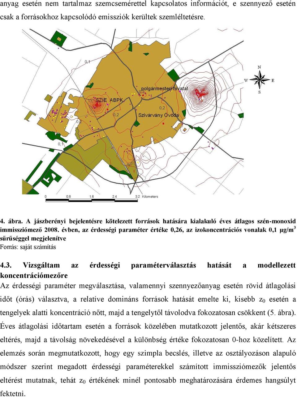 évben, az érdességi paraméter értéke 0,26, az izokoncentrációs vonalak 0,1 μg/m 3 