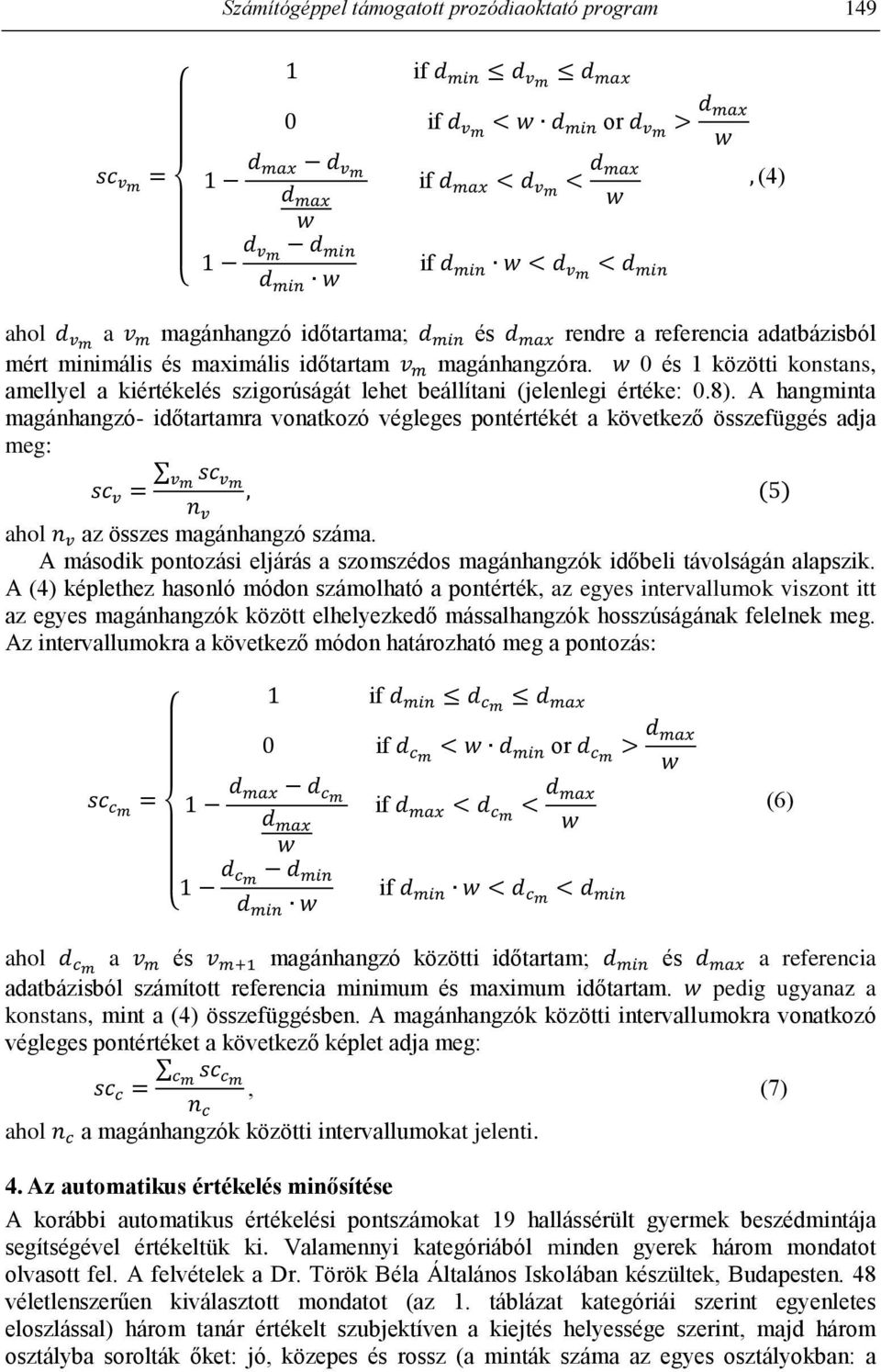 0 és 1 közötti konstans, amellyel a kiértékelés szigorúságát lehet beállítani (jelenlegi értéke: 0.8).